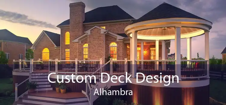 Custom Deck Design Alhambra