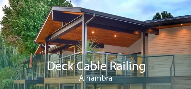 Deck Cable Railing Alhambra